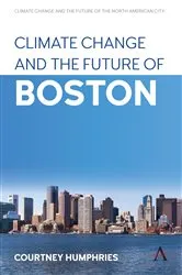 Book cover of Climate Change and the Future of Boston by Courtney Humphries