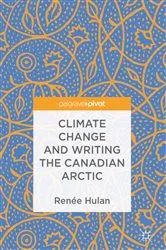 Book cover of Climate Change and Writing the Canadian Arctic by Renée Hulan