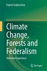 Book cover of Climate Change, Forests and Federalism by Evgeny Guglyuvatyy