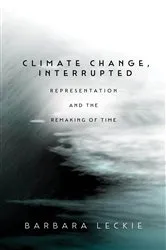 Book cover of Climate Change, Interrupted by Barbara Leckie