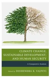 Book cover of Climate Change, Sustainable Development, and Human Security by Dhirendra K. Vajpeyi