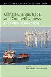 Book cover of Climate Change, Trade, and Competitiveness: Is a Collision Inevitable? by Lael Brainard