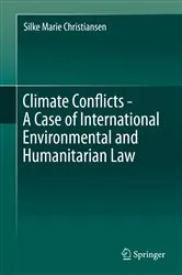 Book cover of Climate Conflicts - A Case of International Environmental and Humanitarian Law by Silke Marie Christiansen