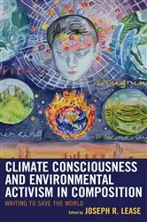 Book cover of Climate Consciousness and Environmental Activism in Composition by Joseph R. Lease