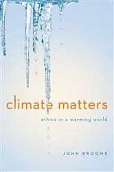 Book cover of Climate Matters: Ethics in a Warming World (Norton Global Ethics Series) by John Broome