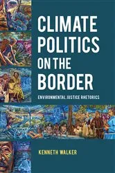 Book cover of Climate Politics on the Border by Kenneth Walker