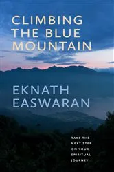 Book cover of Climbing the Blue Mountain (3rd ed.) by Eknath Easwaran