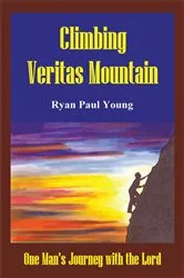 Book cover of Climbing Veritas Mountain by Ryan Paul Young