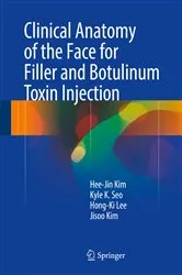 Book cover of Clinical Anatomy of the Face for Filler and Botulinum Toxin Injection by Hee-Jin Kim
