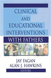 Book cover of Clinical and Educational Interventions with Fathers by Jay Fagan