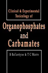 Book cover of Clinical and Experimental Toxicology of Organophosphates and Carbamates by Bryan Ballantyne