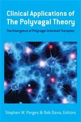 Book cover of Clinical Applications of the Polyvagal Theory: The Emergence of Polyvagal-Informed Therapies (Norton Series on Interpersonal Neurobiology) by Stephen W. Porges