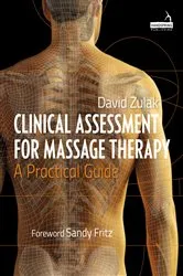 Book cover of Clinical Assessment For Massage Therapy by David Zulak