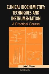 Book cover of Clinical Biochemistry: Techniques And Instrumentation - A Practical Course by Unknown