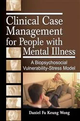 Book cover of Clinical Case Management for People with Mental Illness by Daniel Fu Keung Wong
