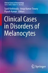Book cover of Clinical Cases in Disorders of Melanocytes by Sunil Kothiwala