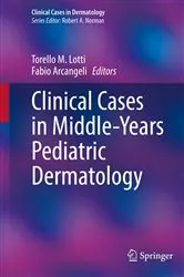 Book cover of Clinical Cases in Middle-Years Pediatric Dermatology by Torello M. Lotti
