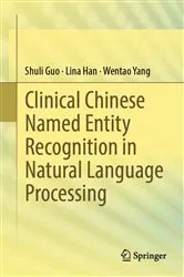 Book cover of Clinical Chinese Named Entity Recognition in Natural Language Processing by Shuli Guo