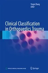 Book cover of Clinical Classification in Orthopaedics Trauma by Yingze Zhang