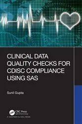 Book cover of Clinical Data Quality Checks for CDISC Compliance Using SAS by Sunil Gupta