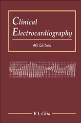 Book cover of Clinical Electrocardiography (Fourth Edition) by Boon Lock Chia