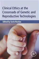 Book cover of Clinical Ethics at the Crossroads of Genetic and Reproductive Technologies by Sorin Hostiuc
