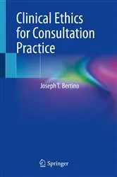Book cover of Clinical Ethics for Consultation Practice by Joseph T. Bertino