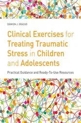 Book cover of Clinical Exercises for Treating Traumatic Stress in Children and Adolescents by Damion J. Grasso
