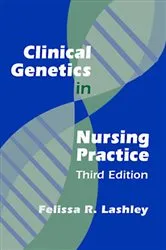 Book cover of Clinical Genetics in Nursing Practice (3rd ed.) by Felissa R. Lashley