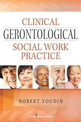 Book cover of Clinical Gerontological Social Work Practice by Robert Youdin