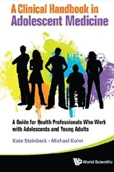 Book cover of Clinical Handbook In Adolescent Medicine, A: A Guide For Health Professionals Who Work With Adolescents And Young Adults by Katharine Steinbeck