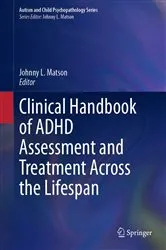 Book cover of Clinical Handbook of ADHD Assessment and Treatment Across the Lifespan by Johnny L. Matson