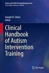Book cover of Clinical Handbook of Autism Intervention Training by Joseph H. Cihon