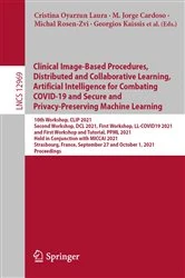 Book cover of Clinical Image-Based Procedures, Distributed and Collaborative Learning, Artificial Intelligence for Combating COVID-19 and Secure and Privacy-Preserving Machine Learning by Cristina Oyarzun Laura
