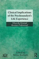 Book cover of Clinical Implications of the Psychoanalyst's Life Experience by Steven Kuchuck