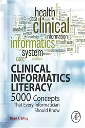Book cover of Clinical Informatics Literacy by Dean F. Sittig