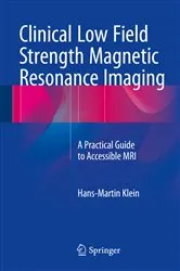 Book cover of Clinical Low Field Strength Magnetic Resonance Imaging by Hans-Martin Klein