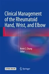 Book cover of Clinical Management of the Rheumatoid Hand, Wrist, and Elbow by Kevin C. Chung