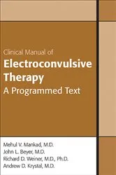 Book cover of Clinical Manual of Electroconvulsive Therapy by Mehul V. Mankad