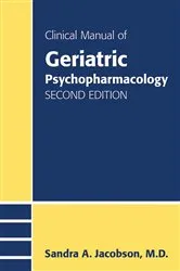Book cover of Clinical Manual of Geriatric Psychopharmacology (2nd ed.) by Sandra A. Jacobson