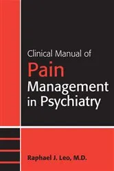 Book cover of Clinical Manual of Pain Management in Psychiatry by Raphael J. Leo
