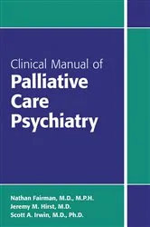 Book cover of Clinical Manual of Palliative Care Psychiatry by Nathan Fairman