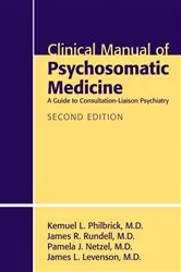 Book cover of Clinical Manual of Psychosomatic Medicine (2nd ed.) by Kemuel L. Philbrick