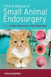 Book cover of Clinical Manual of Small Animal Endosurgery by Alasdair Hotston Moore