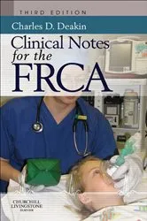 Book cover of Clinical Notes for the FRCA (3rd ed.) by Deakin MA, MD, MB BChir, FRCP, FRCA, FERC, Charles