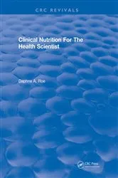 Book cover of Clinical Nutrition For The Health Scientist by Daphne A. Roe