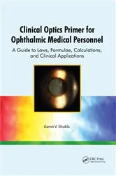 Book cover of Clinical Optics Primer for Ophthalmic Medical Personnel by Aaron Shukla