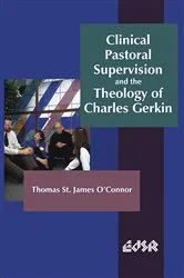 Book cover of Clinical Pastoral Supervision and the Theology of Charles Gerkin by Thomas St. James O’Connor