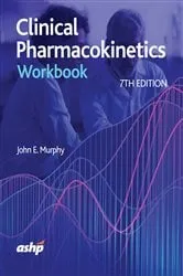 Book cover of Clinical Pharmacokinetics Workbook by John E. Murphy