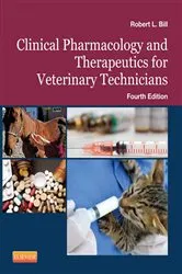 Book cover of Clinical Pharmacology and Therapeutics for Veterinary Technicians - E-Book (4th ed.) by Bill DVM, PhD, Robert L.